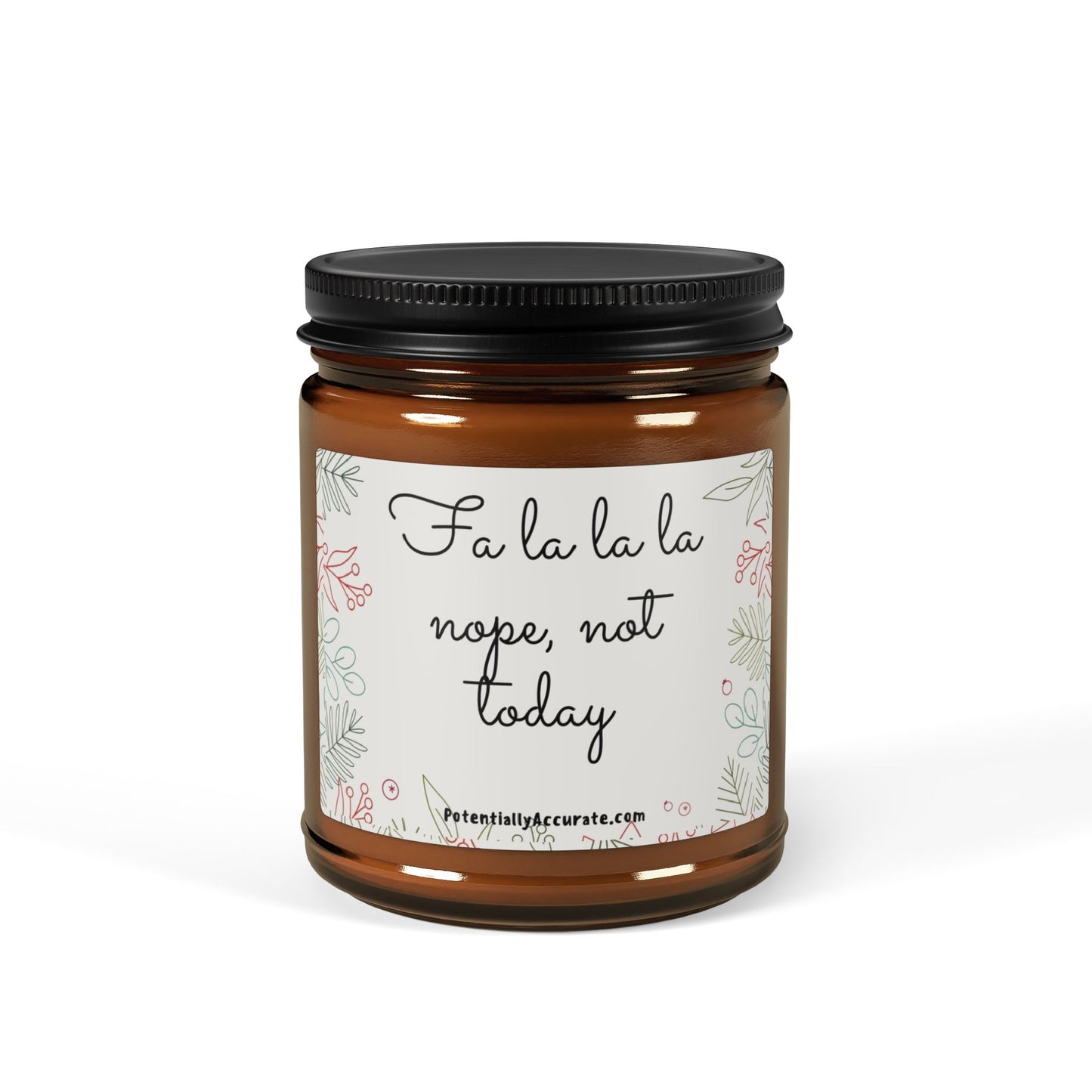 "Fa La La La, Nope, not today". Christmas Candle. (Multi-Size, Amber Jar) Scented, Soy, Humor, Sarcastic, Funny, Holiday, Gift.