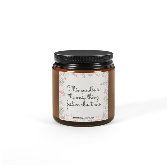 Christmas Candle. "This candle is the only thing festive about me". (Multi-Size, Amber Jar) Scented, Soy, Humor, Sarcastic, Funny, Holiday, Gift.